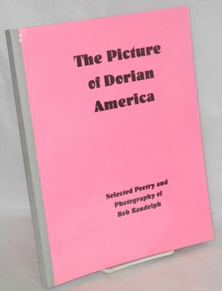 Cat.No: 193307 The Picture of Dorian America: Selected poetry and photography of Bob...