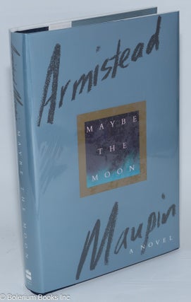 Cat.No: 19345 Maybe the Moon a novel. Armistead Maupin
