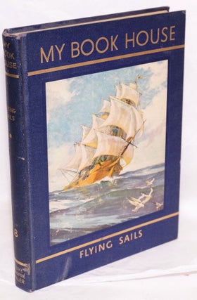 Cat.No: 193514 [My Book House] Flying Sails of My Book House, no. 8; odd volume from the...