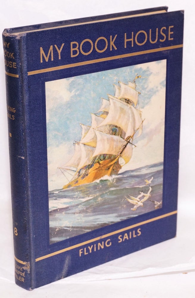 Cat.No: 193514 [My Book House] Flying Sails of My Book House, no. 8; odd volume from the rainbow edition in good condition. Olive Beaupre Miller.
