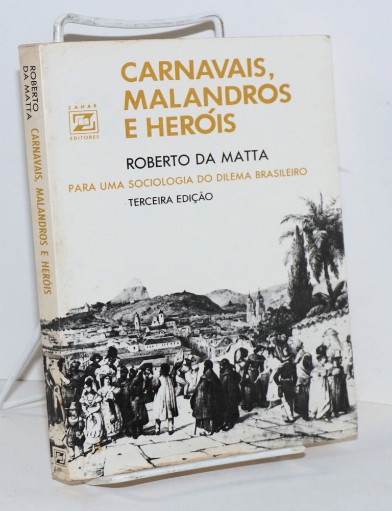 Cat.No: 193765 Carnavais, Malandros e her&oacute;is: para uma sociologia do dilema Brasileiro; terceira edi&ccedil;&atilde;o. Roberto da Matta.