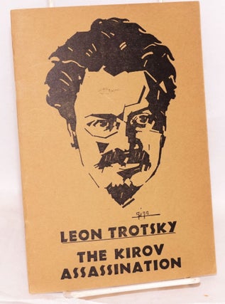 Cat.No: 193777 The Kirov assassination. Translated by J. G. Wright. Leon Trotsky