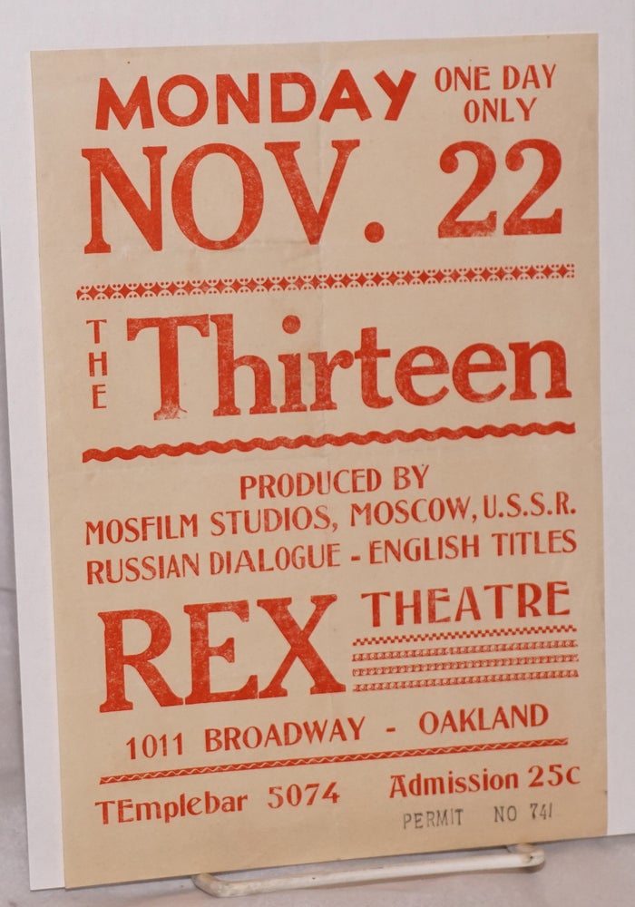 Cat.No: 193961 Monday, Nov. 22, One day only / The Thirteen / Produced by Mosfilm Studios, Moscow, USSR. Russian dialogue - English titles. Rex Theatre [handbill]