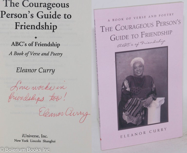 Cat.No: 193977 The courageous person's guide to friendship: ABC's of friendship; a book of verse and poetry. Eleanor Curry.