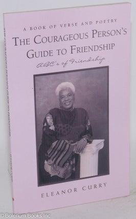The courageous person's guide to friendship: ABC's of friendship; a book of verse and poetry
