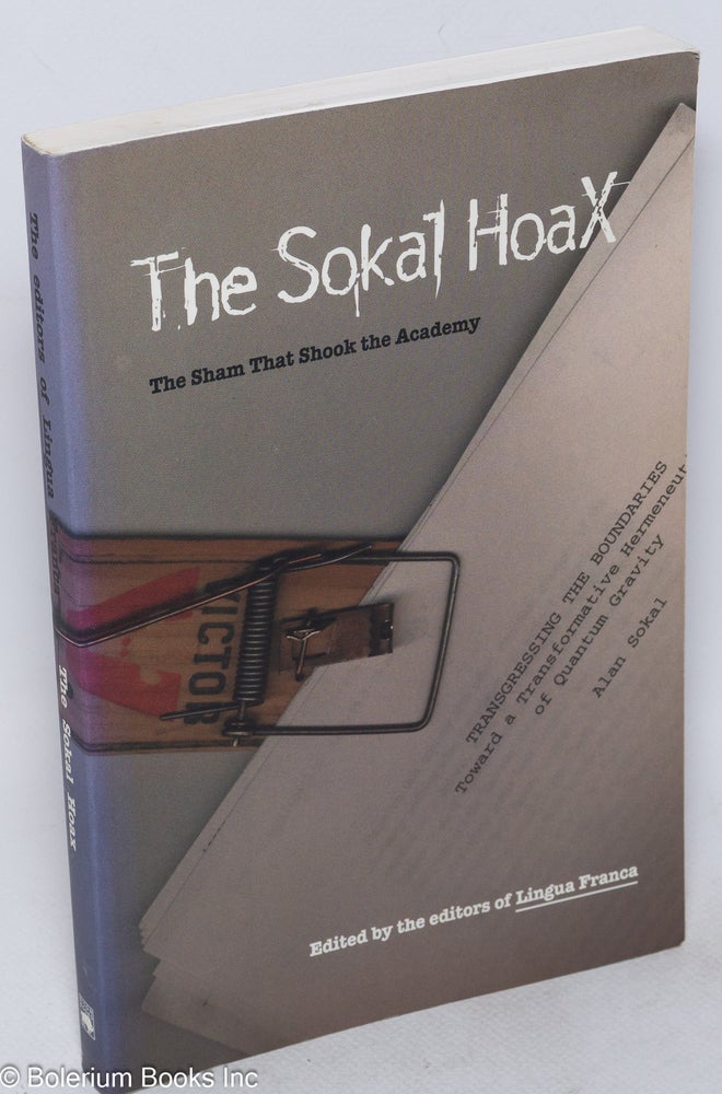 Cat.No: 194033 The Sokal hoax; the sham that shook the academy. of Lingua Franca, Alan Sokal.