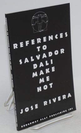 Cat.No: 194036 References to Salvador Dali make me hot: a play. José Rivera