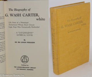 Cat.No: 194063 The biography of G. Wash Carter, white; life story of a Mississippi...