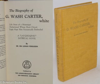 Cat.No: 194063 The biography of G. Wash Carter, white; life story of a Mississippi...