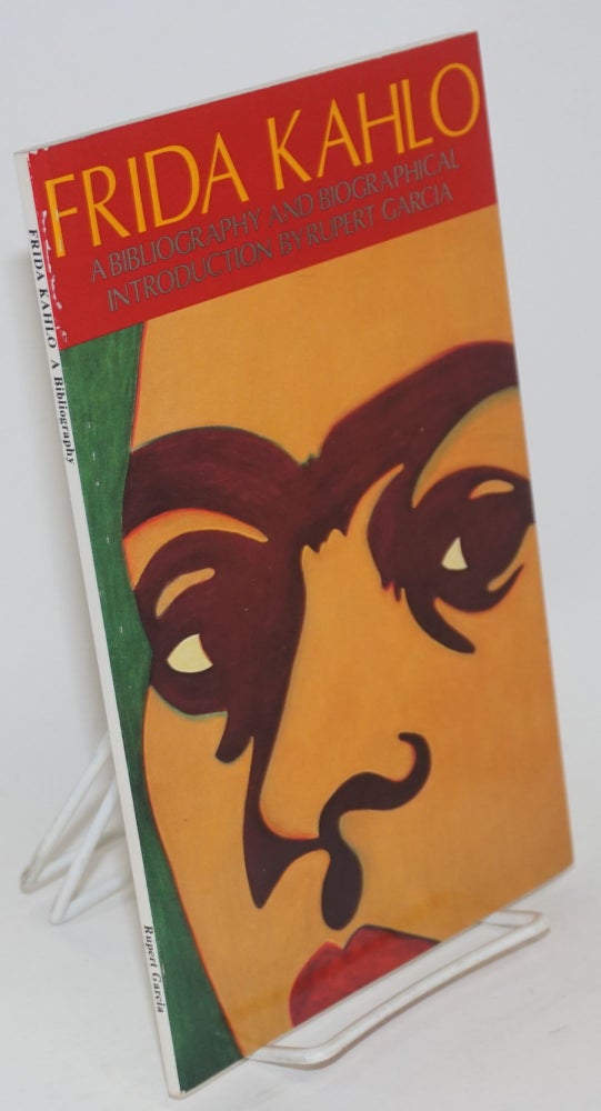 Cat.No: 194239 Frida Kahlo: a bibliography and biographical introduction. Rupert Garcia, Frida Kahlo.