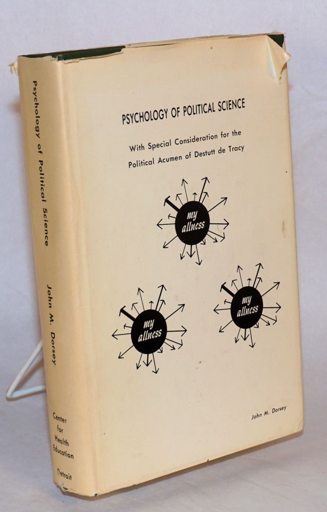 Cat.No: 194293 Psychology of political science, with special consideration for the political acumen of Destutt de Tracy. John M. Dorsey.