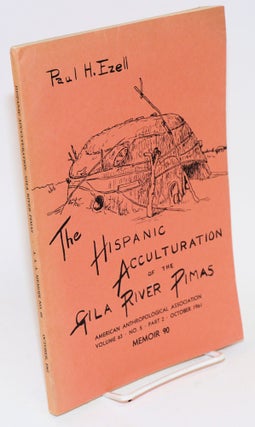 Cat.No: 19431 The Hispanic acculturation of the Gila River Pimas; in American...