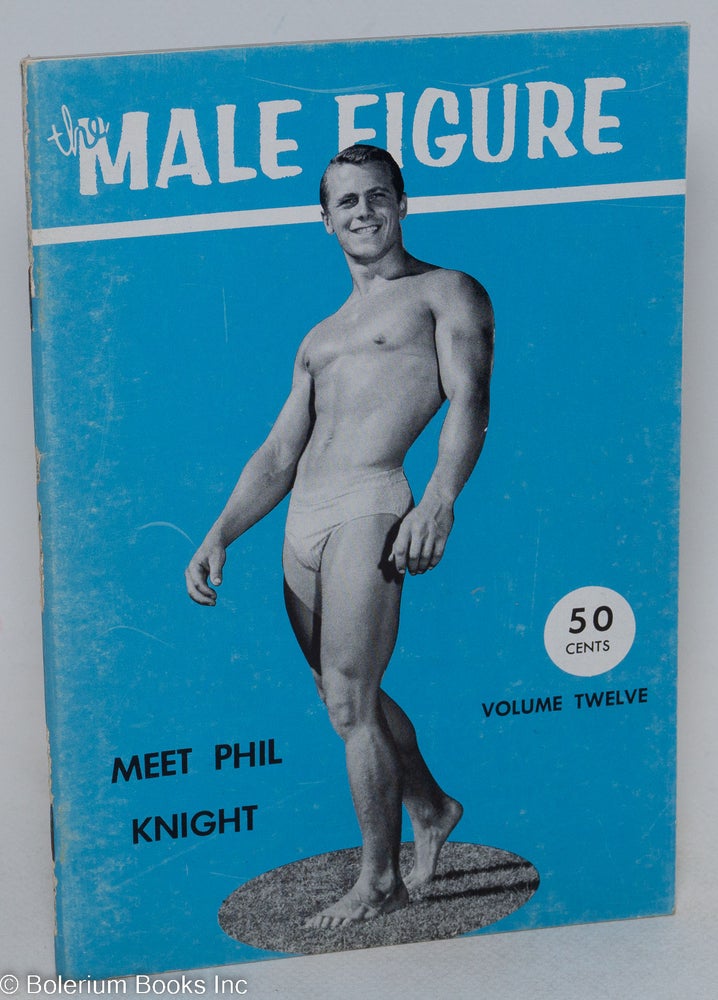 Cat.No: 194336 The Male Figure: vol. 12, [Spring] 1959; Meet Phil Knight. Don Young Bruce of Los Angeles Phil Knight, Mike Sill, Dick Gill, Artie Ullrich, Terrell Brunet, Walt Ryerson, aka Bruce Bellas.