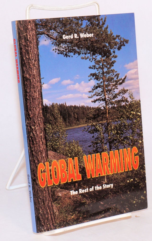 Cat.No: 194399 Global Warming: the rest of the story. Gerd R. Weber.