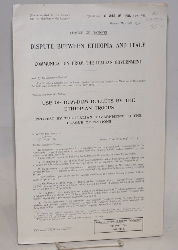 Cat.No: 194578 League of Nations, Dispute between Ethiopia and Italy: Communication from the Italian Government; Use of Dum-Dum bullets by the Ethiopian troops; protest by the Italian Government to the League of Nations, Geneva, March 19th, 1936
