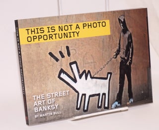 Cat.No: 194628 This is not a photo opportunity, the street art of Banksy. Martin Bull