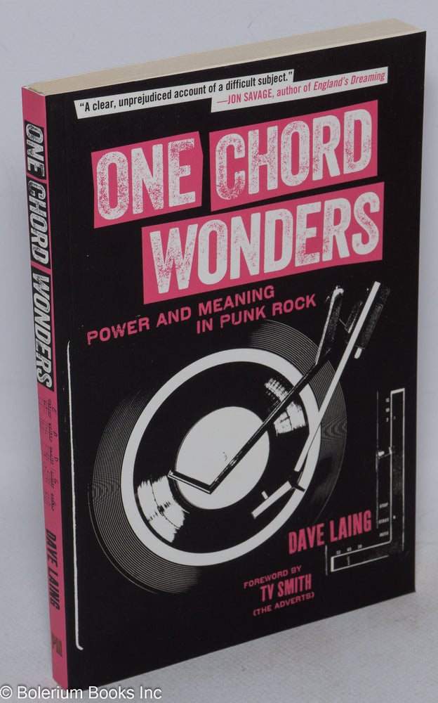 Cat.No: 194638 One chord wonders; power and meaning in punk rock. Dave Laing, foreword TV Smith.