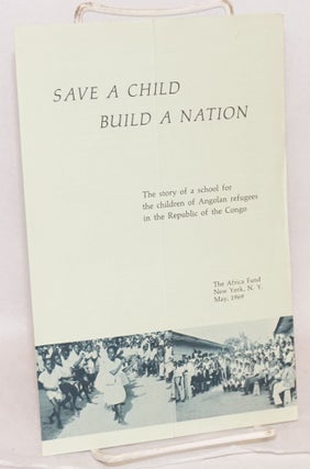Cat.No: 194648 Save a child, build a nation: the story of a school for the children of...