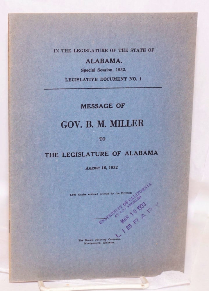 Cat.No: 194721 Message of Gov. B. M. Miller to the Legislature of Alabama, August 16, 1932; 1,000 Copies ordered printed by the House. B. Miller.