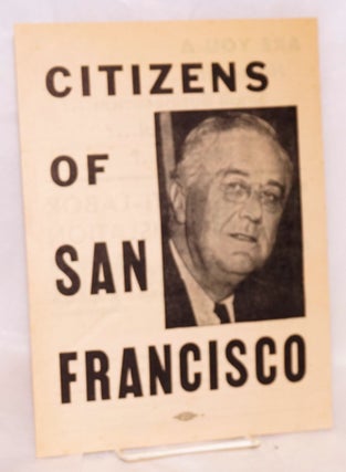 Cat.No: 194885 Citizens of San Francisco... Roosevelt memorial meeting against anti-labor...