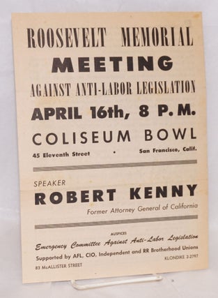Citizens of San Francisco... Roosevelt memorial meeting against anti-labor legislation [pamphlet]