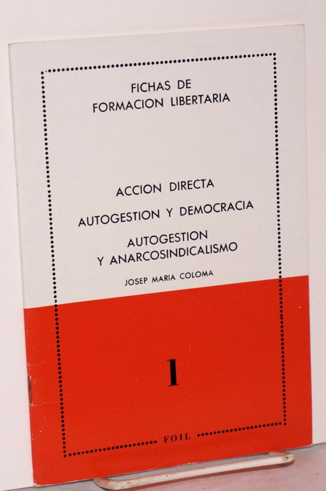 Cat.No: 19496 Accion directa, Autogestion y Democracia, Autogestion y Anarcosindicalismo. Josep Maria Coloma.
