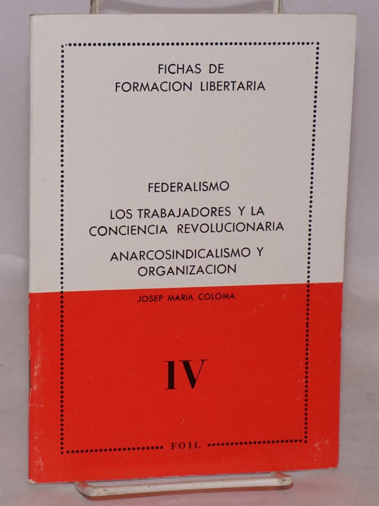 Cat.No: 19497 Federalismo, los trabajadores y la conciencia revolutionaria, anarcosindicalismo y organizacion. Josep Maria Coloma.