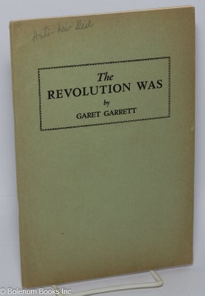 Cat.No: 194987 The Revolution Was. Garet Garrett