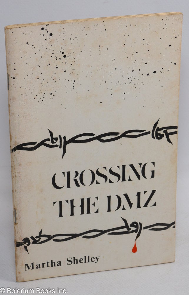 Cat.No: 19512 Crossing the DMZ. Martha Shelley.