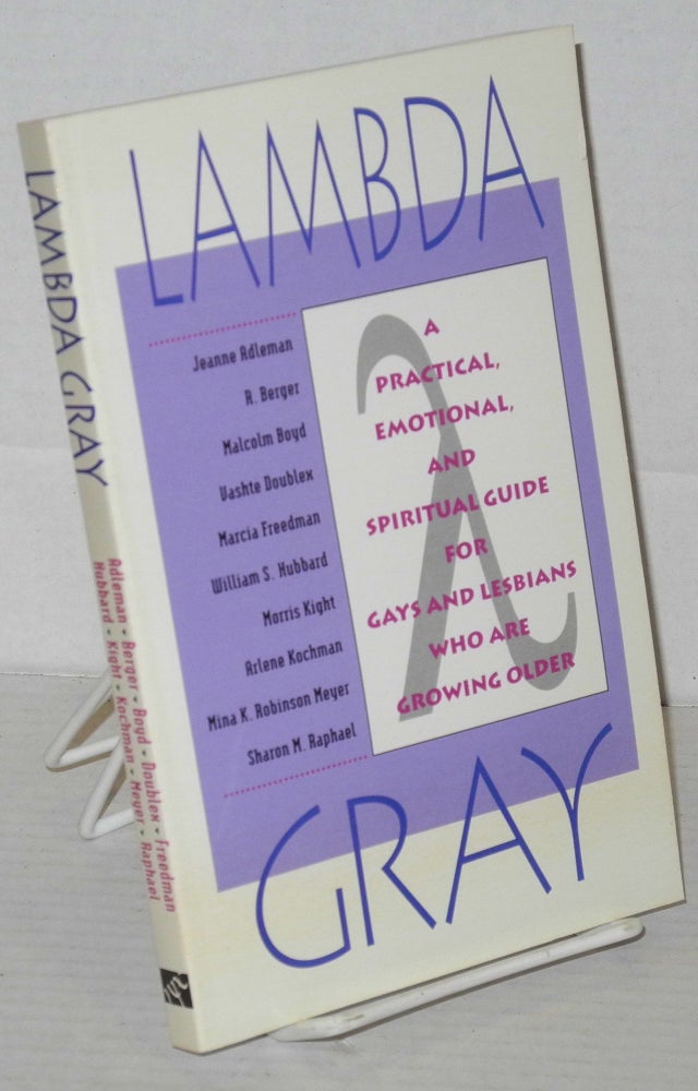 Cat.No: 19517 Lambda gray; a practical, emotional, and spiritual guide for gays and lesbians who are growing older. Jeanne Adelman, et. al, Malcolm Boyd, R. Berger.