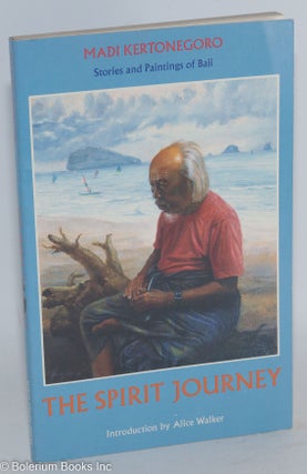 The spirit journey; stories and paintings of Bali; introduction by Alice Walker