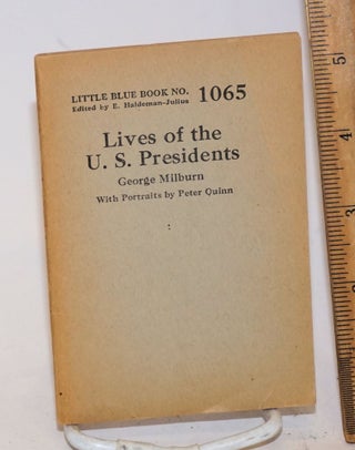 Cat.No: 195201 Lives of the U. S. Presidents. With Portraits by Peter Quinn. George Milburn