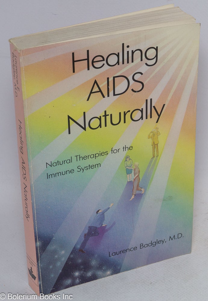 Cat.No: 19528 Healing AIDS Naturally [Natural therapies for the immune system]. Laurence Badgley.