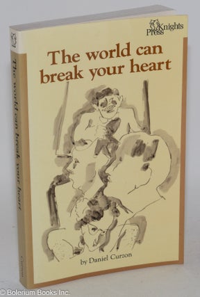 Cat.No: 19532 The World Can Break Your Heart: a novel. Daniel Curzon, Daniel Brown