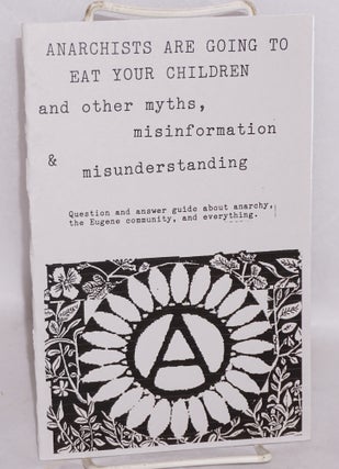 Cat.No: 195373 Anarchists are going to eat your children and other myths, misinformation...