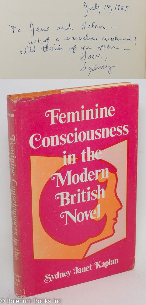 Cat.No: 195587 Feminine consciousness in the modern British novel. Sydney Janet Kaplan, Jane Rule association.