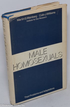 Cat.No: 19576 Male Homosexuals: their problems and adaptations. Martin S. Weinberg, Colin...