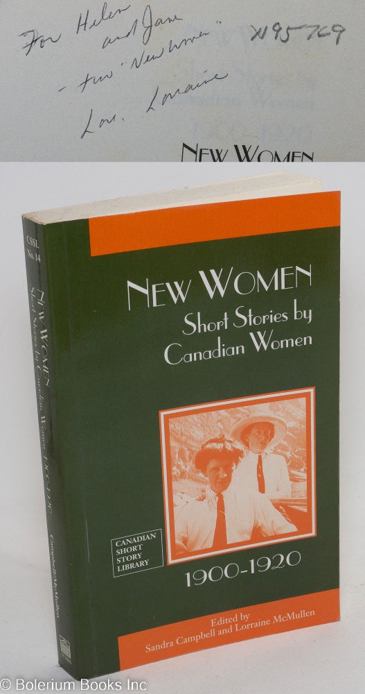 Cat.No: 195769 New women: short stories by Canadian women 1900-1920. Sandra Campbell, Lorraine McMullen, Mazo de la Roche, Jane Rule association.