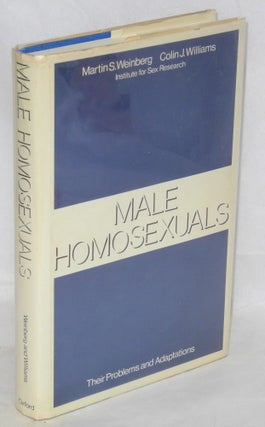 Cat.No: 19577 Male homosexuals; their problems and adaptations. Martin S. Weinberg, Colin...