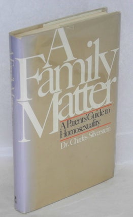 Cat.No: 19584 A Family Matter: a parents' guide to homosexuality. Charles Silverstein