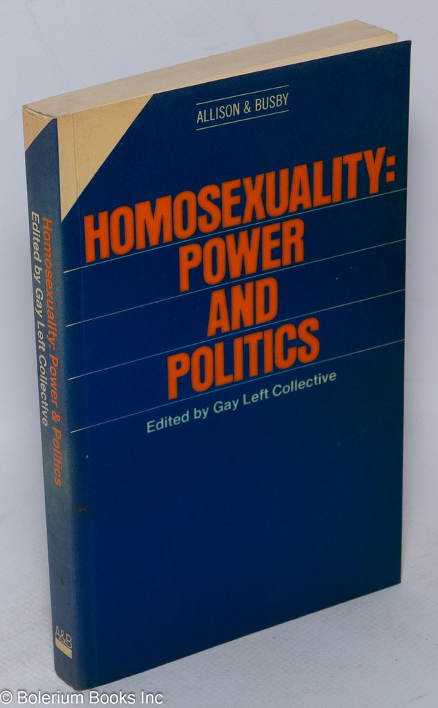 Cat.No: 19585 Homosexuality; power & politics. Gay Left Collective, Margaret Coulson Jeffrey Weeks, Dennis Altman.