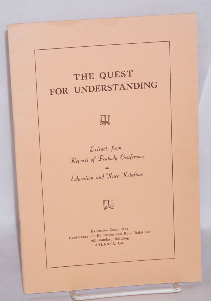Cat.No: 195971 The Quest for Understanding: Extracts from reports of Peabody Conference on Education and Race Relations. Conference on Education, Race Relations.