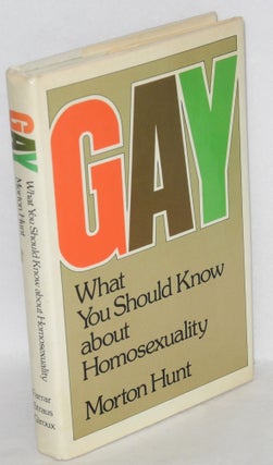 Cat.No: 19598 Gay; what you should know about homosexuality. Morton Hunt