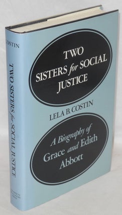 Cat.No: 19601 Two sisters for social justice: a biography of Grace and Edith Abbott. Lela...