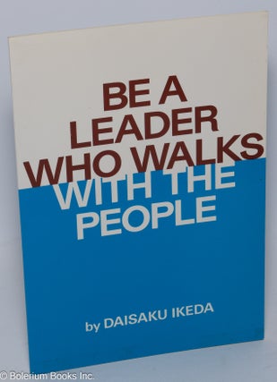 Cat.No: 196065 Be a leader who walks with the people. Daisaku Ikeda