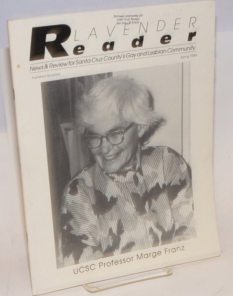 Cat.No: 196182 Lavender Reader: news & review for Santa Cruz County's gay and lesbian community; vol. 3, #3, Spring 1989; UCSC Professor Marge Franz cover and interview. Jo Kenny, Scotty Brookie, Allison Claire Marge Franz.