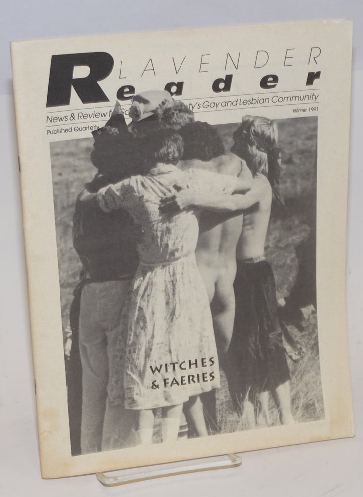 Cat.No: 196185 Lavender Reader: news & review for Santa Cruz County's gay and lesbian community; vol. 5, #2, Winter 1991. Jo Kenny, Scotty Brookie, Wendy Baxter Blair Griffith, Sherri Paris, John Laird.