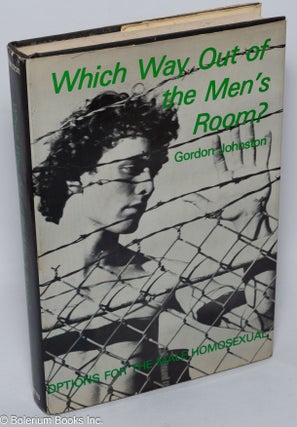 Cat.No: 19625 Which way out of the men's room? Options for the male homosexual. Gordon...