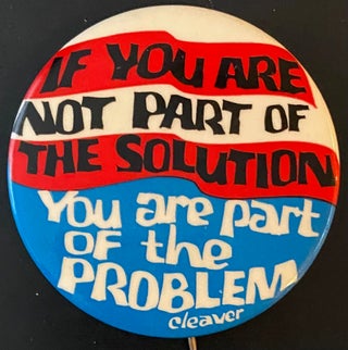 Cat.No: 196340 If you are not part of the solution you are part of the problem. - Cleaver...