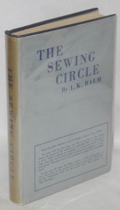 Cat.No: 196348 The sewing circle. Louis Kirshbaum, as L. K. Baum